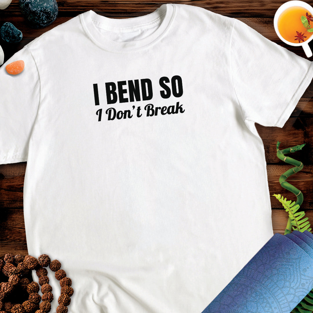 Bend don't break Unisex T-Shirt