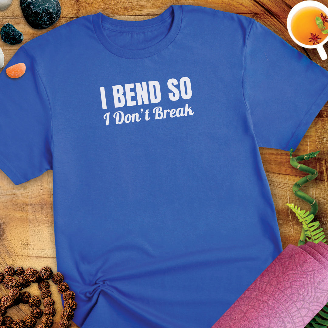 Bend don't break Unisex T-Shirt
